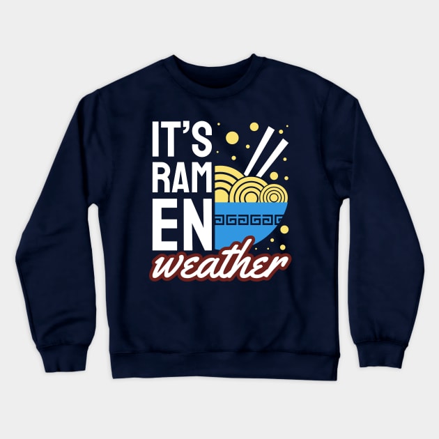 It's Ramen Weather Crewneck Sweatshirt by LimeGreen